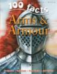 100 Facts: Arms & Armour