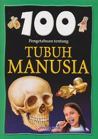 100 Pengetahuan tentang Tubuh Manusia