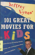 101 Great Movies for Kids : Discover The Enjoy of Viewing Classic, E-known, and Contemporary Films with Your Children