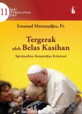 Tergerak oleh Belas Kasihan: Spiritualitas Kemuridan Kristiani [Seri Perjalanan Jiwa 11]