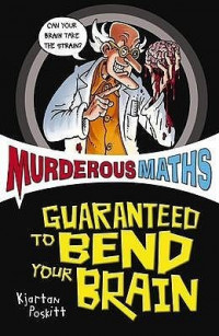 Murderous Maths - Guaranteed to Bend Your Brain