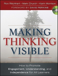 Making Thinking Visible: How to Promote Engagement, Understanding, and Independence for All Learners