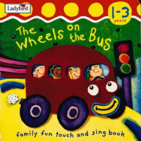 The Wheels On The Bus: Action Rhymes: Family Fun Touch and Sing Book