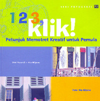 123, Klik! : petunjuk memotret kreatif untuk pemula