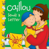 Caillou Sends A Letter - Clubhouse TV Tie-In Books