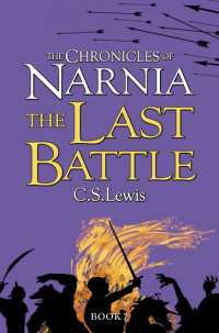 The Last Battle: The Chronicles of Narnia (Book 7)