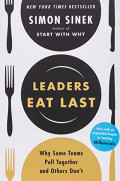 Leaders eat last : why some teams pull together and others don't