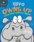 Hippo Owns Up: A book about telling the truth (Behaviour Matters)