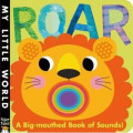 Roar : A big-mouthed book of noises!