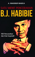 Satu Menit Pencerahan B. J. Habibie: 100 Pencerahan dan Kiat Inspiratif