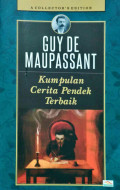 Guy De Maupassant: Kumpulan Cerita Pendek Terbaik (A Collector's Edition)