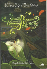 20 Tahun Cerpen Pilihan Kompas : Dari Salawat Dedaunan Sampai Kunang-Kunang di Langit Jakarta