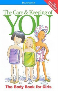 The Care & Keeping of You: The Body Book for Girls