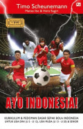 Ayo Indonesia!: Kurikulum & Pedoman Dasar Sepak Bola Indonesia