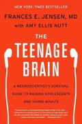 The Teenage Brain: A Neuroscientist's Survival Guide to Raising Adolescents and Young Adults