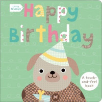 Little Friend Happy Birthday-A Touch and Feel Book