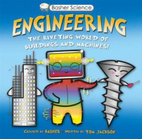 Engineering : The Riveting World of Buildings and Machines!