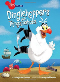 Disney First Tales: Dinglehoppers and Thingamabobs