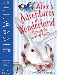 Alice's Adventure in Wonderland and Through the Looking-Glass (Mini Classic)