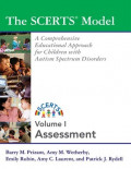 The Scerts Model Assessment: A Comprehensive Educational Approach for Children With Autism Spectrum Disorders, Vol. 1 Assessment