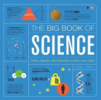 The Big Book of Science: Facts, Figures, and Theories to Blow Your Mind