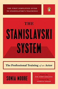 The Stanislavski System: The Professional Training of an Actor; Second Revised Edition