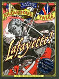 Lafayette! (Nathan Hale's Hazardous Tales #8)