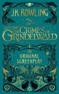 Fantastic Beast: The Crimes of Grindelwald (The Original Screenplay)