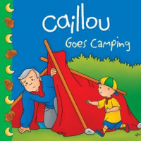 Caillou Goes Camping - Clubhouse TV Tie-In Books