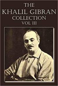 The Khalil Gibran Collection Vol III