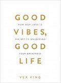 Good Vibes, Good Life: How Self-love Is the Key to Unlocking Your Greatness