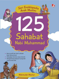 Seri Ensiklopedia Anak Muslim: 125 Sahabat Nabi Muhammad