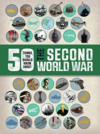 50 Things You Should Know About The Second World War