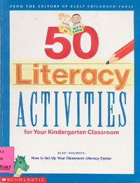 50 Literacy Activities : For Your Kindergarten Classroom