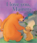 I love you, mummy