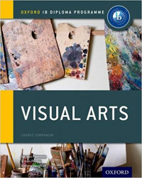 Visual Arts: Course Companion (Oxford Ib Diploma Programme)