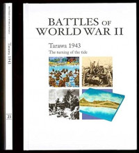 BATTLES OF WORLD WAR II; Tarawa 1943 The Turning of the Tide