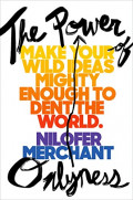 The power of onlyness : make your wild ideas mighty enough to dent the world