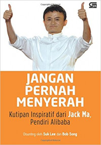 Jangan Pernah Menyerah: Kutipan Inspiratif dari Jack Ma, Pendiri Alibaba