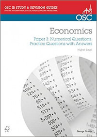 IB Economics: Paper 3 Numerical Questions Higher Level: Practice Questions with Answers (OSC IB Revision Guides for the International Baccalaureate Diploma)