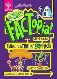 Science FACTopia!: Follow the trail of 400 STEM-tastic facts