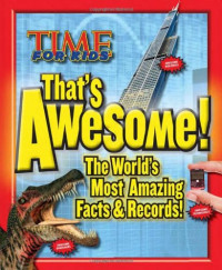 Time for kids that's awesome : the world's most amazing facts & records !