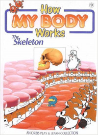 How My Body Works: The Skeleton