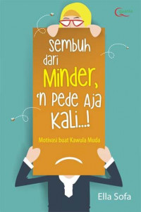 Sembuh Dari Minder, N Pede Aja Kali..! : Motivasi Buat Kawula Muda