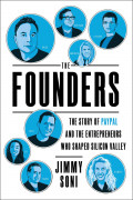 The Founders: The Story of PayPal and the Entrepreneurs Who Shapes Silicon Valley