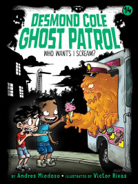 Desmond Cole Ghost Patrol #14 : Who Wants I Scream?