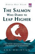 The Salmon Who Dared to Leap Higher: Cara Sukses Menghadapi Berbagai Perubahan dalam Kehidupan