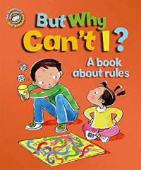 But Why Can't I?: A Book About Rules