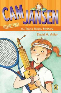 Cam Jansen Mysteries #23 : The Tennis Trophy Mystery