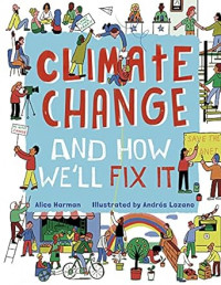 Climate Change and How We'll Fix This